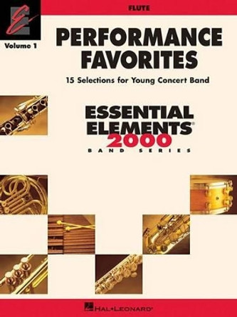 Performance Favorites, Vol. 1 - Flute: Correlates with Book 2 of the Essential Elements 2000 Band Method by Hal Leonard Publishing Corporation 9781423457701