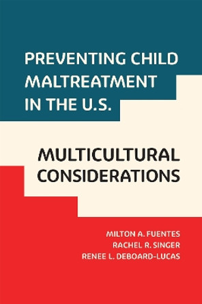 Preventing Child Maltreatment: Multicultural Considerations in the United States by Milton A Fuentes 9781978822573