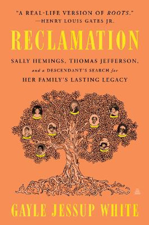 Reclamation: Sally Hemings, Thomas Jefferson, and a Descendant's Search for Her Family's Lasting Legacy by Gayle Jessup White 9780063028661