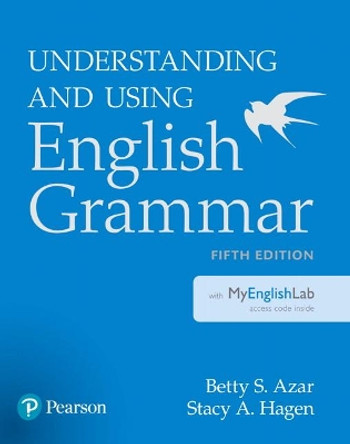 Understanding and Using English Grammar with Myenglishlab by Betty S Azar 9780133994599