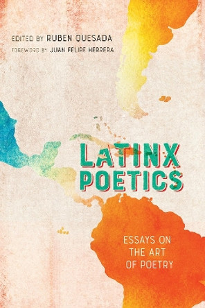 Latinx Poetics: Essays on the Art of Poetry by Ruben Quesada 9780826364388