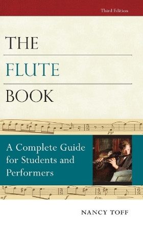 The Flute Book: A Complete Guide for Students and Performers by Nancy Toff 9780195373073