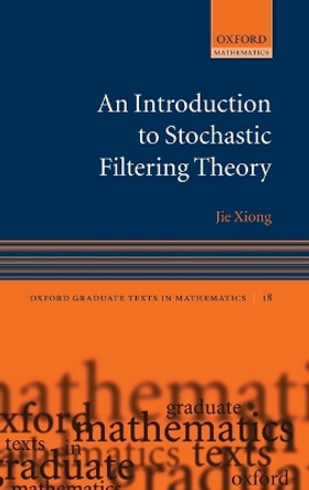 An Introduction to Stochastic Filtering Theory by Jie Xiong 9780199219704