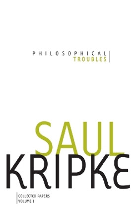 Philosophical Troubles: Collected Papers, Volume 1 by Saul A. Kripke 9780199730155