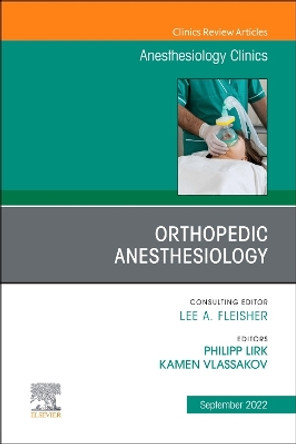 Orthopedic Anesthesiology, An Issue of Anesthesiology Clinics: Volume 40-3 by Kamen Vlassakov 9780323919579