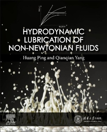 Hydrodynamic Lubrication of Non-Newtonian Fluids by Huang Ping 9780323994774