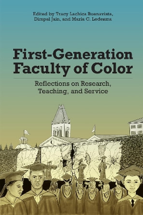 First-Generation Faculty of Color: Reflections on Research, Teaching, and Service by Tracy Lachica Buenavista 9781978823440