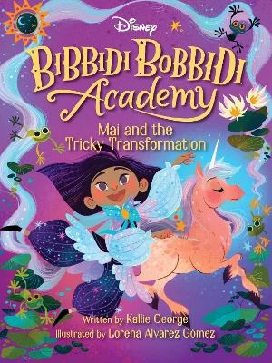 Bibbidi Bobbidi Academy #2: Mai and the Tricky Transformation by Kallie George 9781368090001