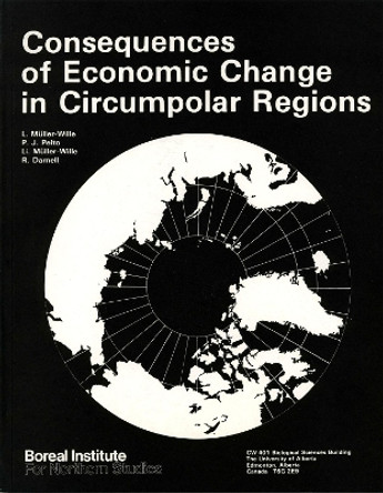 Consequences of Economic Change in Circumpolar Regions by Pertti J. Pelto 9780919058132