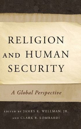 Religion and Human Security: A Global Perspective by James K. Wellman 9780199827732