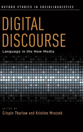 Digital Discourse: Language in the New Media by Crispin Thurlow 9780199795437