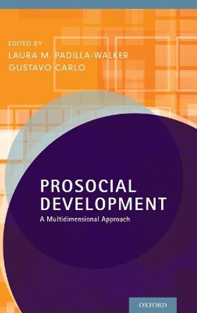 Prosocial Development: A Multidimensional Approach by Laura M. Padilla-Walker 9780199964772