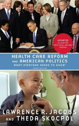 Health Care Reform and American Politics: What Everyone Needs to Know (R) by Lawrence R. Jacobs 9780190262037