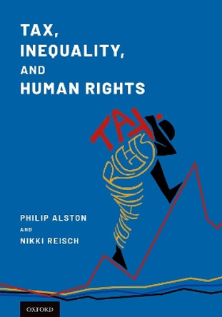 Tax, Inequality, and Human Rights by Philip Alston 9780190882228