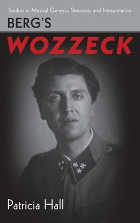 Berg's Wozzeck by Patricia Hall 9780195342611