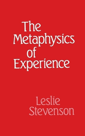 The Metaphysics of Experience by Leslie Stevenson 9780198246558