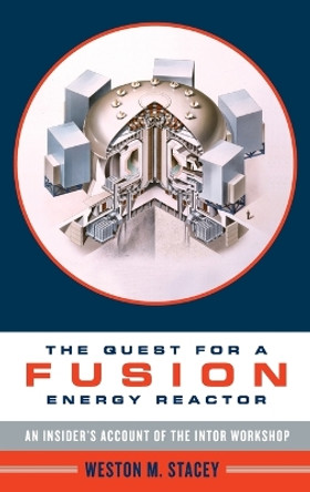 The Quest for a Fusion Energy Reactor: An Insider's Account of the INTOR Workshop by Weston M. Stacey 9780199733842
