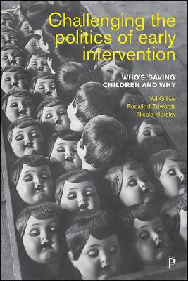 Challenging the Politics of Early Intervention: Who's 'Saving' Children and Why by Val Gillies 9781447324096
