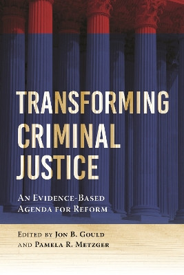 Criminal Justice Reform: An Evidence-Based Agenda for Reform by Jon B. Gould 9781479818815
