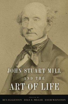 John Stuart Mill and the Art of Life by Ben Eggleston 9780195381245