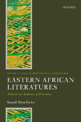 Eastern African Literatures: Towards an Aesthetics of Proximity by Russell West-Pavlov 9780198745723