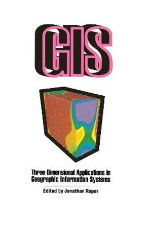 Three Dimensional Applications In GIS by Jonathan Raper