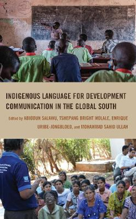 Indigenous Language for Development Communication in the Global South by Tshepang Bright Molale 9781666912012