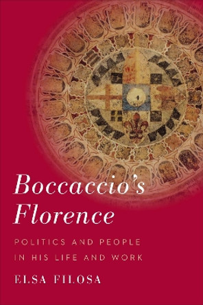 Boccaccio's Florence: Politics and People in His Life and Work by Elsa Filosa 9781487505806