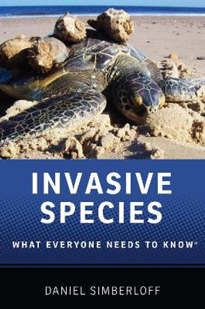 Invasive Species: What Everyone Needs to Know (R) by Daniel Simberloff 9780199922017