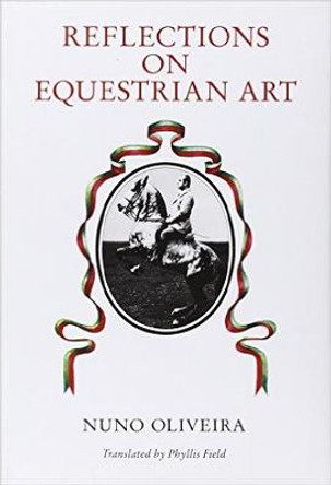 Reflections on the Equestrian Art by Nuno Oliveira