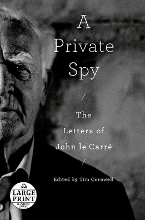 A Private Spy: The Letters of John le Carre by John Le Carre 9780593632741