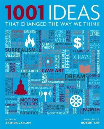 1001 Ideas That Changed the Way We Think by Robert Arp 9781476705729