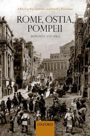 Rome, Ostia, Pompeii: Movement and Space by Ray Laurence 9780198707004