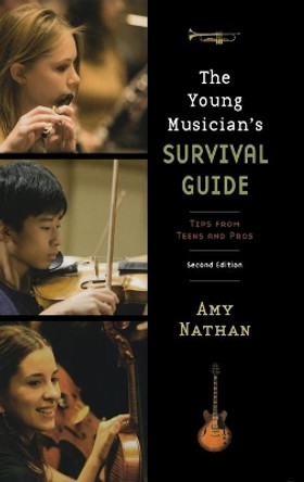 The Young Musician's Survival Guide: Tips from Teens and Pros by Amy Nathan 9780195367386