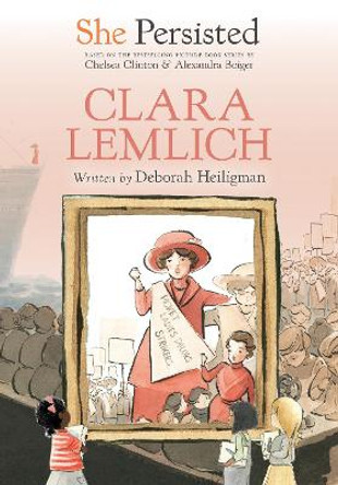 She Persisted: Clara Lemlich by Deborah Heiligman 9780593115725