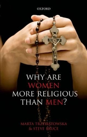 Why are Women more Religious than Men? by Marta Trzebiatowska 9780198709725