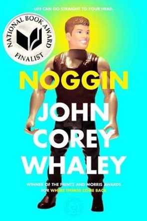 Noggin by John Corey Whaley 9781442458734