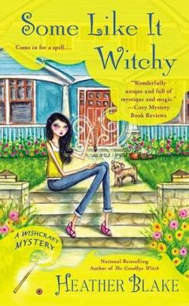 Some Like It Witchy : A Wishcraft Mystery Book 5 by Heather Blake 9780451465887