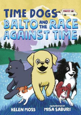 Time Dogs: Balto and the Race Against Time by Helen Moss 9781250250223