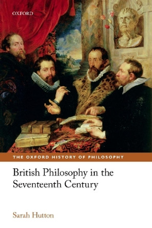 British Philosophy in the Seventeenth Century by Sarah Hutton 9780198801542