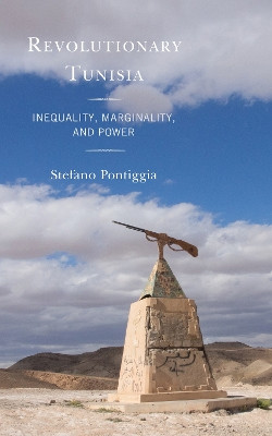 Revolutionary Tunisia: Inequality, Marginality, and Power by Stefano Pontiggia 9781793646842