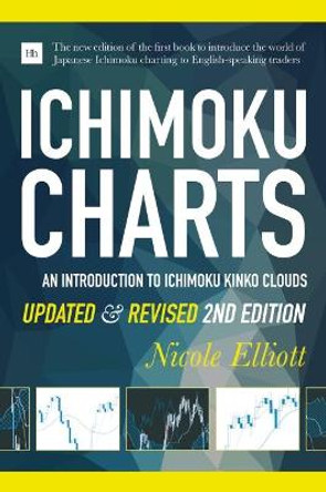 Ichimoku Charts: An Introduction to Ichimoku Kinko Clouds by Nicole Elliot