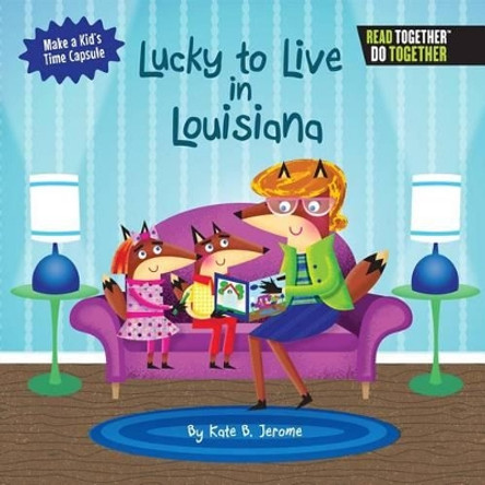 Lucky to Live in Louisiana by Kate B Jerome 9780738527925