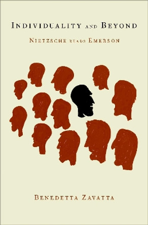 Individuality and Beyond: Nietzsche Reads Emerson by Benedetta Zavatta 9780190929213