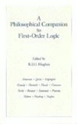 A Philosophical Companion To First-Order Logic by R. I. G. Hughes 9780872201811