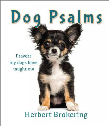 Dog Psalms: Prayers my dogs have taught me by Herbert F. Brokering