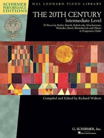 The 20th Century - Intermediate Level: 25 Pieces by Barber, Bartok, Kabalevsky, Khachaturian, Prokofiev, by Hal Leonard Corp 9781495010248
