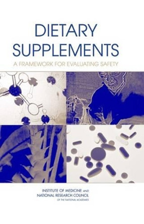 Dietary Supplements: A Framework for Evaluating Safety by Committe on the Framework for Evaluating the Safety of the Dietary Supplements 9780309091107