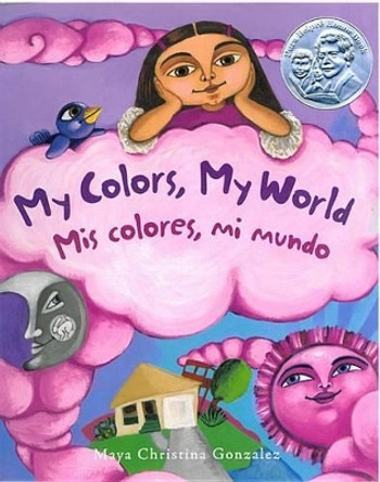 My Colors, My World: MIS Colores, Mi Mundo by Maya Christina Gonzalez 9780892392780