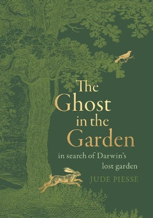 The Ghost in the Garden: In Search of Darwin's Lost Garden by Jude Piesse 9781950354764